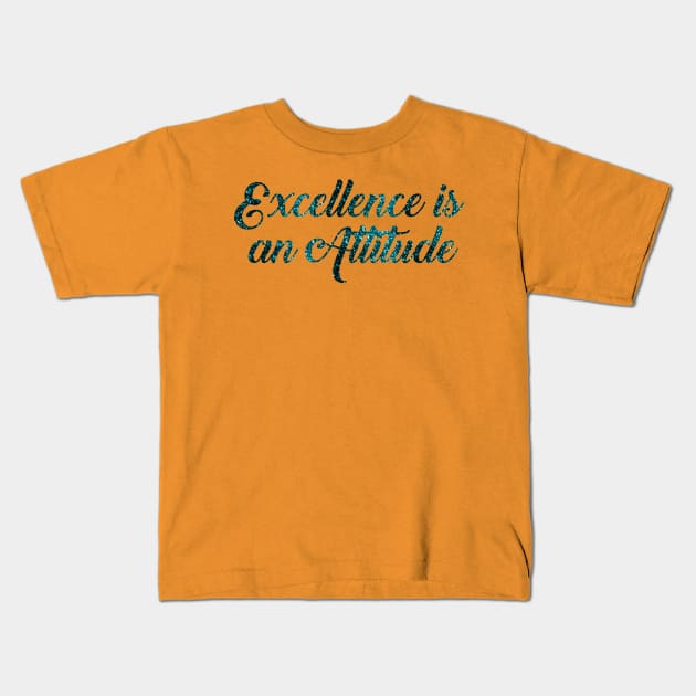 Excellence is an Attitude Kids T-Shirt by StyledBySage